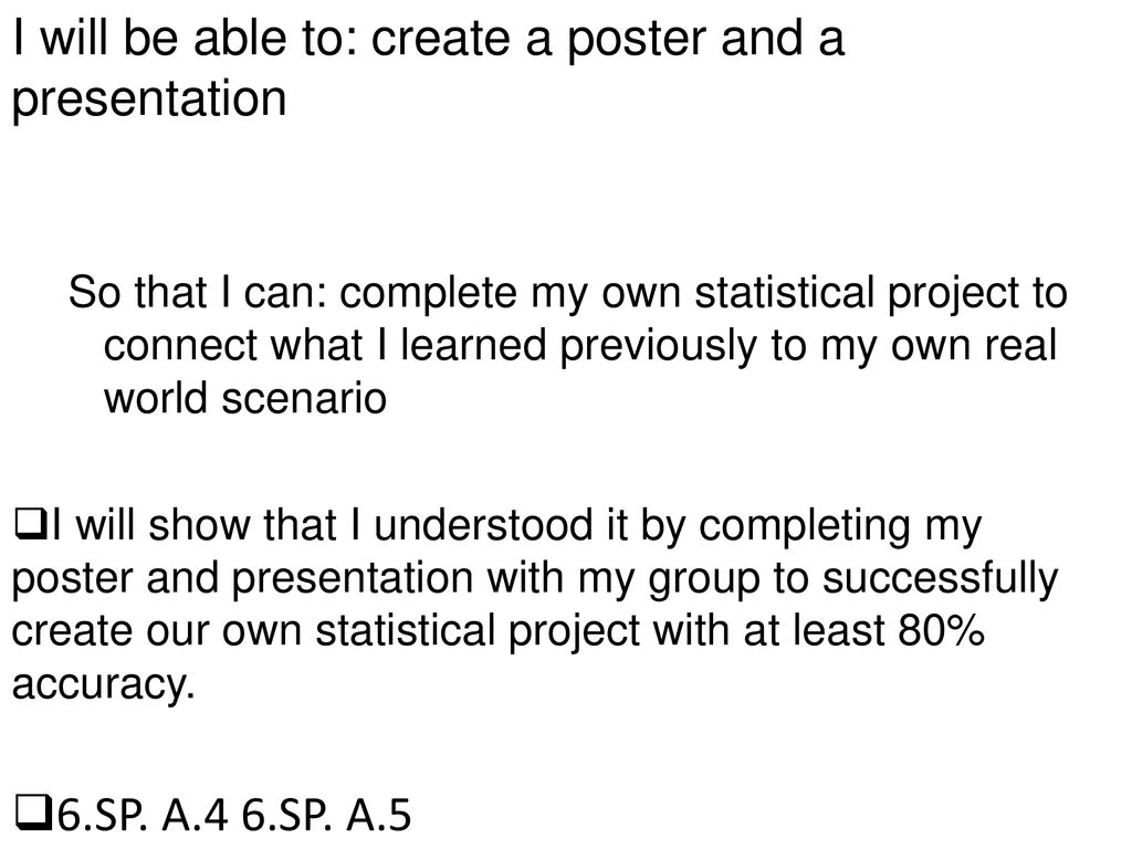 I will be able to: create a poster and a presentation