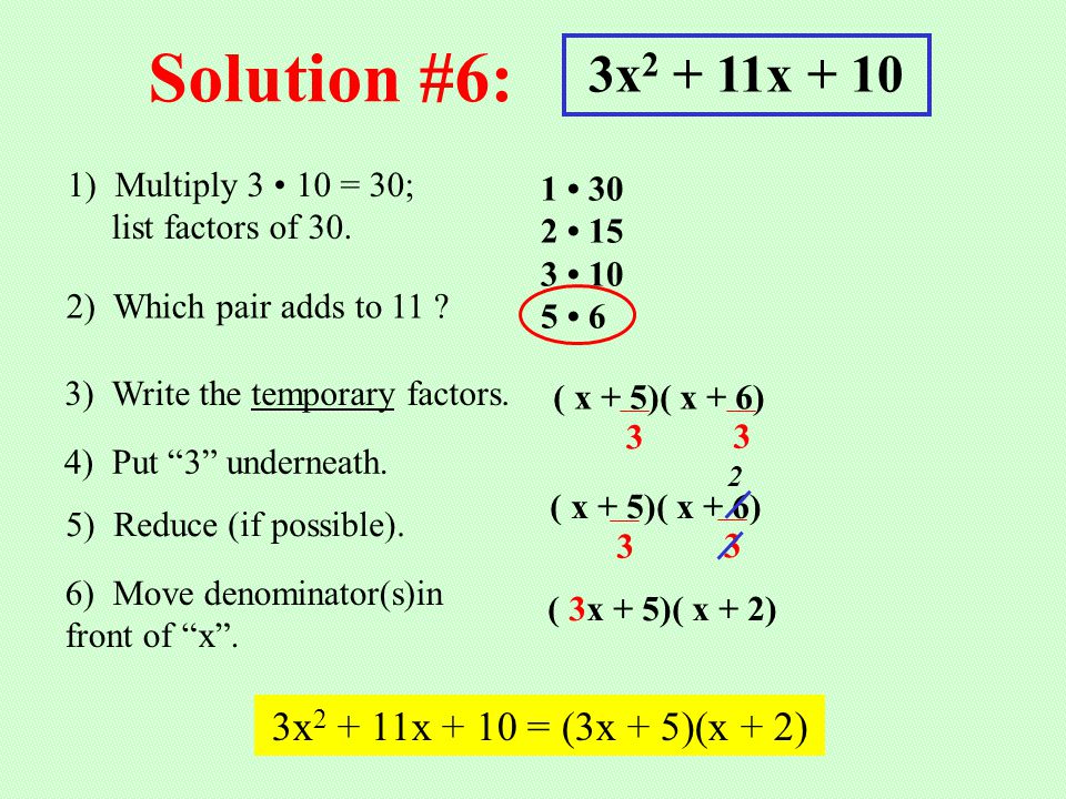 Solution #6: 3x2 + 11x x2 + 11x + 10 = (3x + 5)(x + 2)