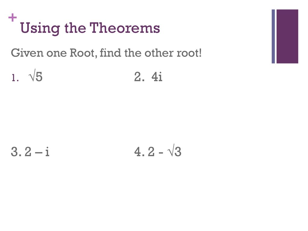 Using the Theorems √5 2. 4i 3. 2 – i √3