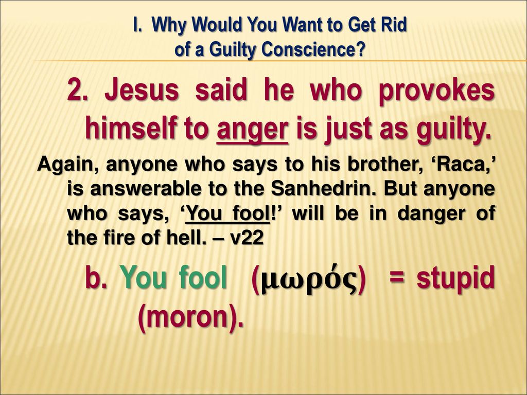 You Idiot!”. Should Christians Call People “Idiots”? Matthew 5:21-22 “You have heard that it was said to those of old, 'You shall not murder, and whoever. - ppt download
