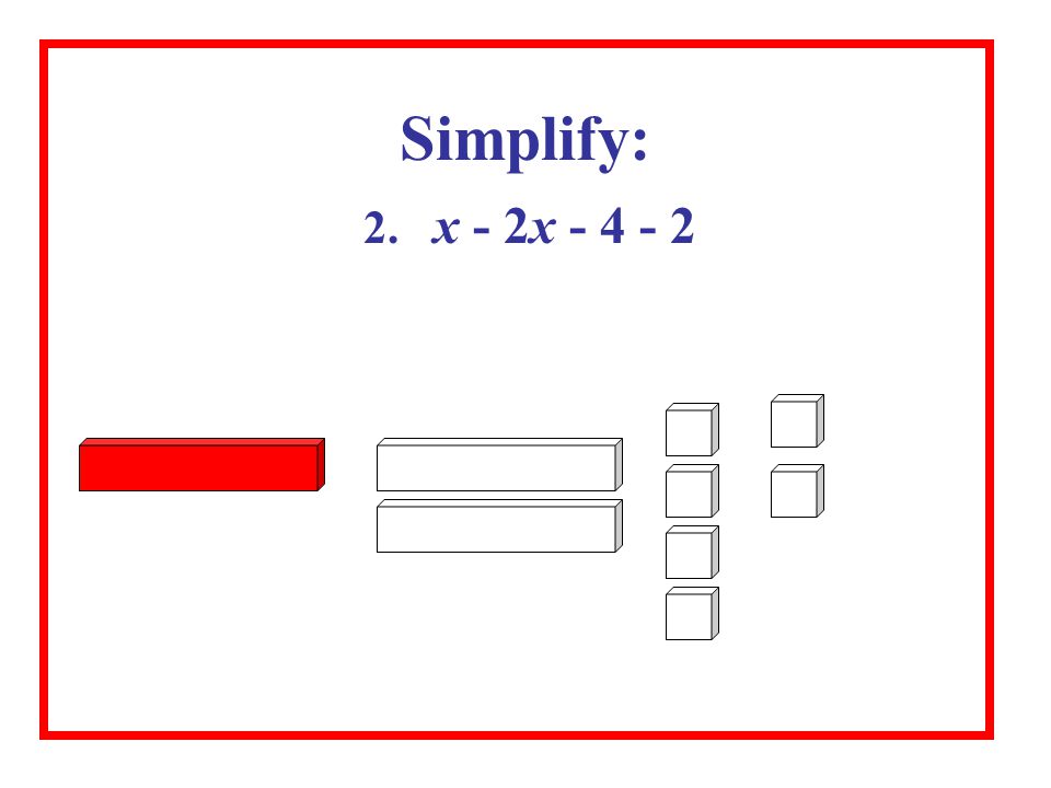 Simplify: 2. x - 2x