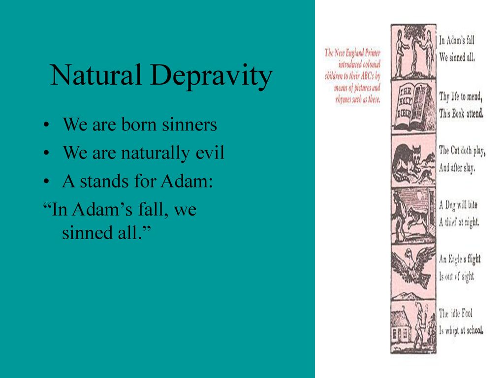 Natural Depravity We are born sinners We are naturally evil