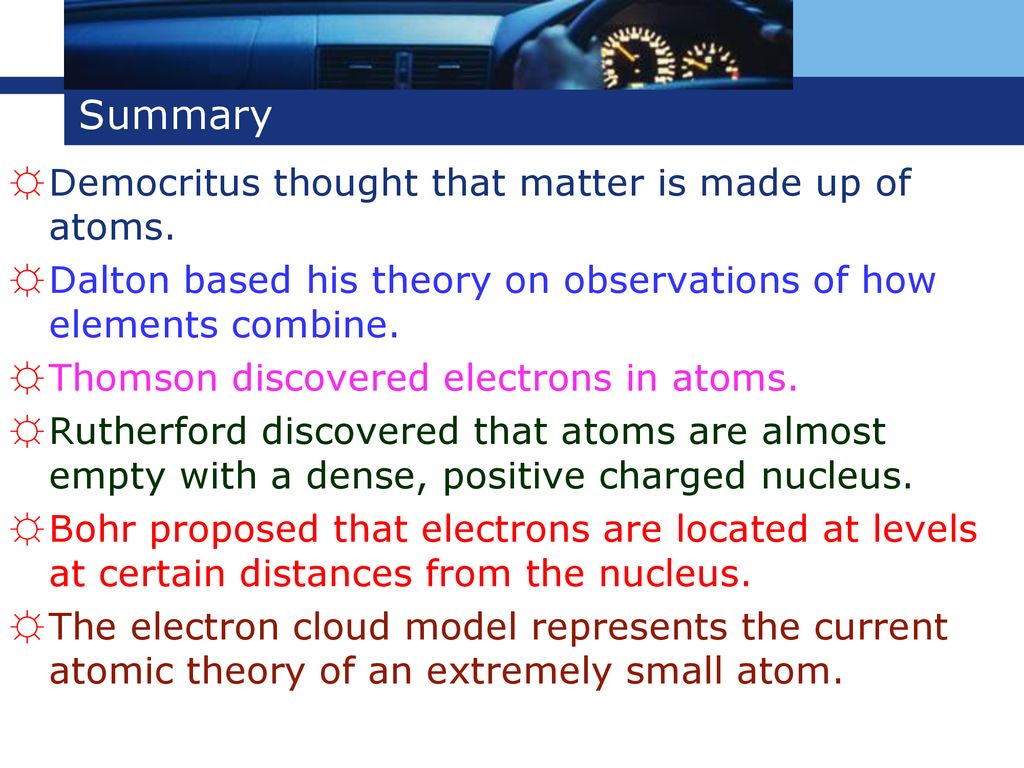 Summary Democritus thought that matter is made up of atoms.