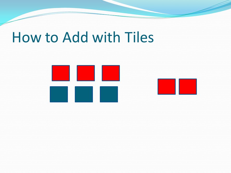 How to Add with Tiles