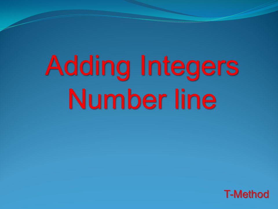 Adding Integers Number line T-Method