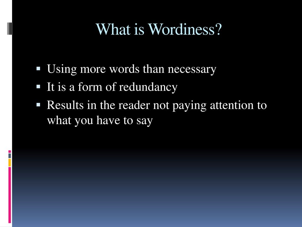 What is Wordiness Using more words than necessary