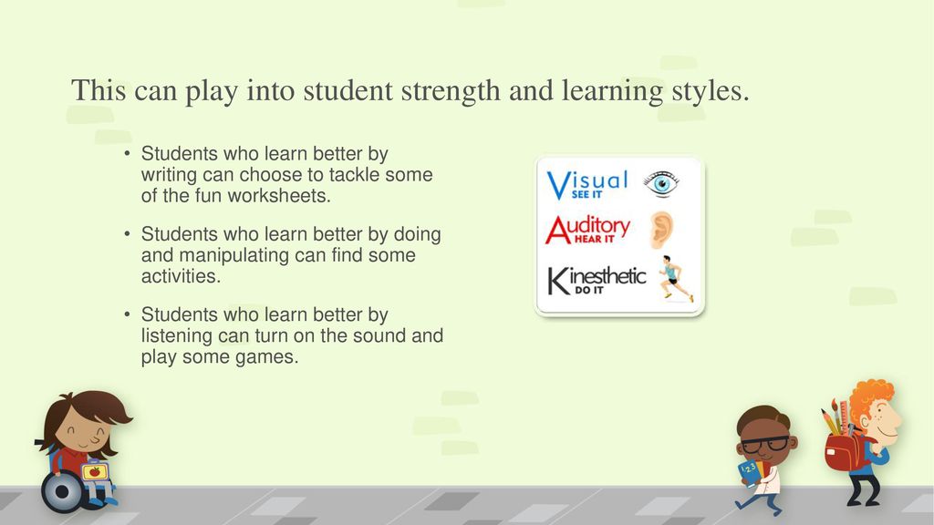 This can play into student strength and learning styles.