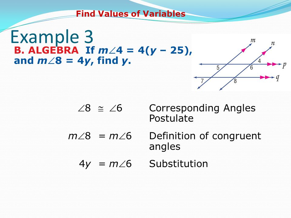 Example 3 B. ALGEBRA If m4 = 4(y – 25), and m8 = 4y, find y.