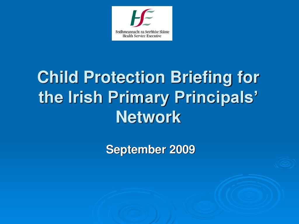 Child Protection Briefing for the Irish Primary Principals’ Network