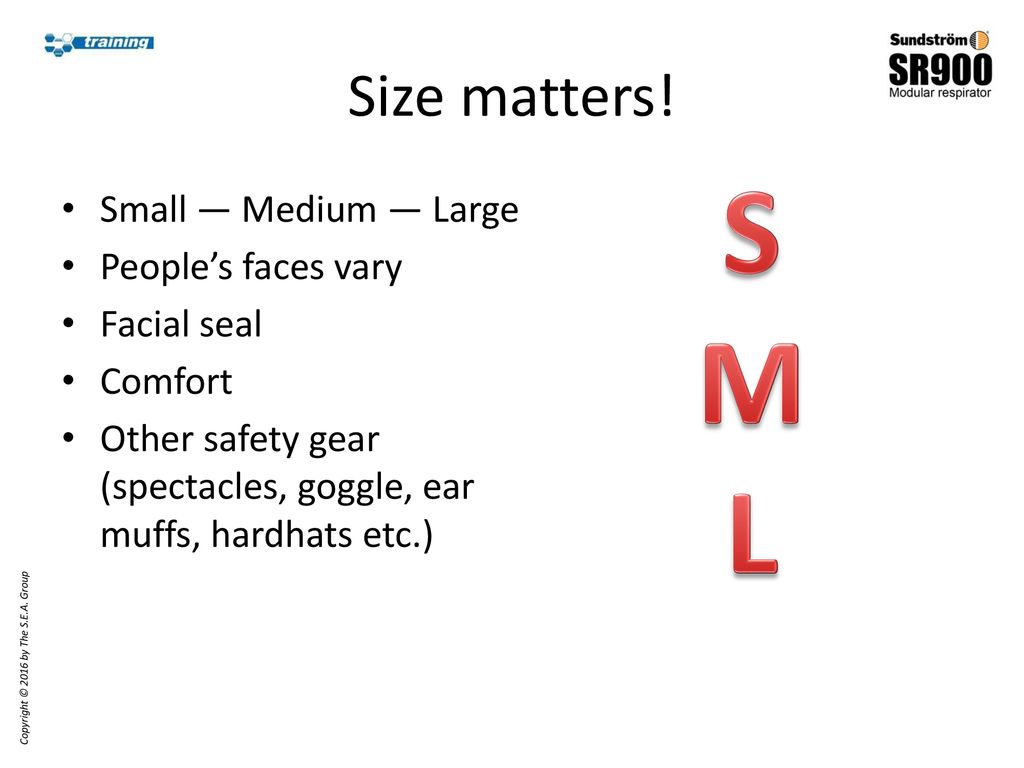 S M L Size matters! Small — Medium — Large People’s faces vary