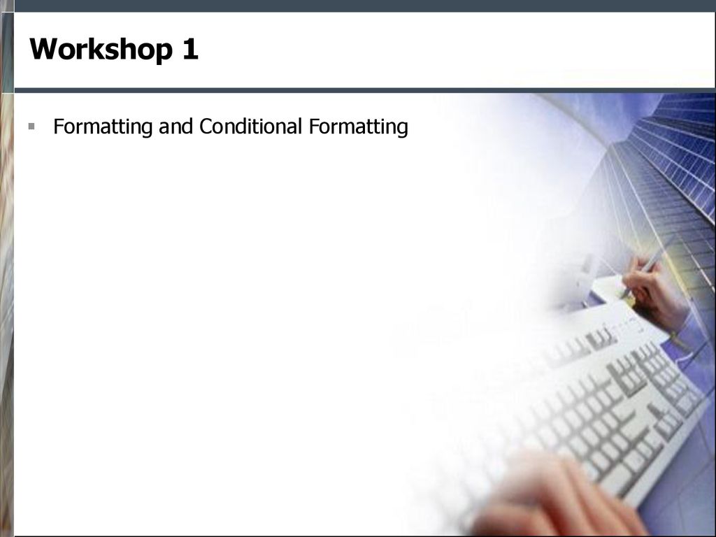 Workshop 1 Formatting and Conditional Formatting