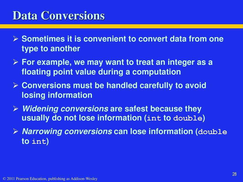 Data Conversions Sometimes it is convenient to convert data from one type to another.