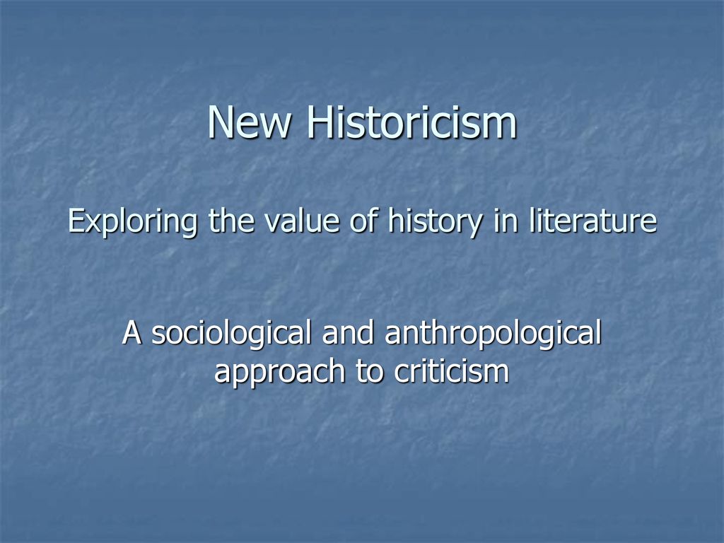 New Historicism Exploring the value of history in literature ppt download