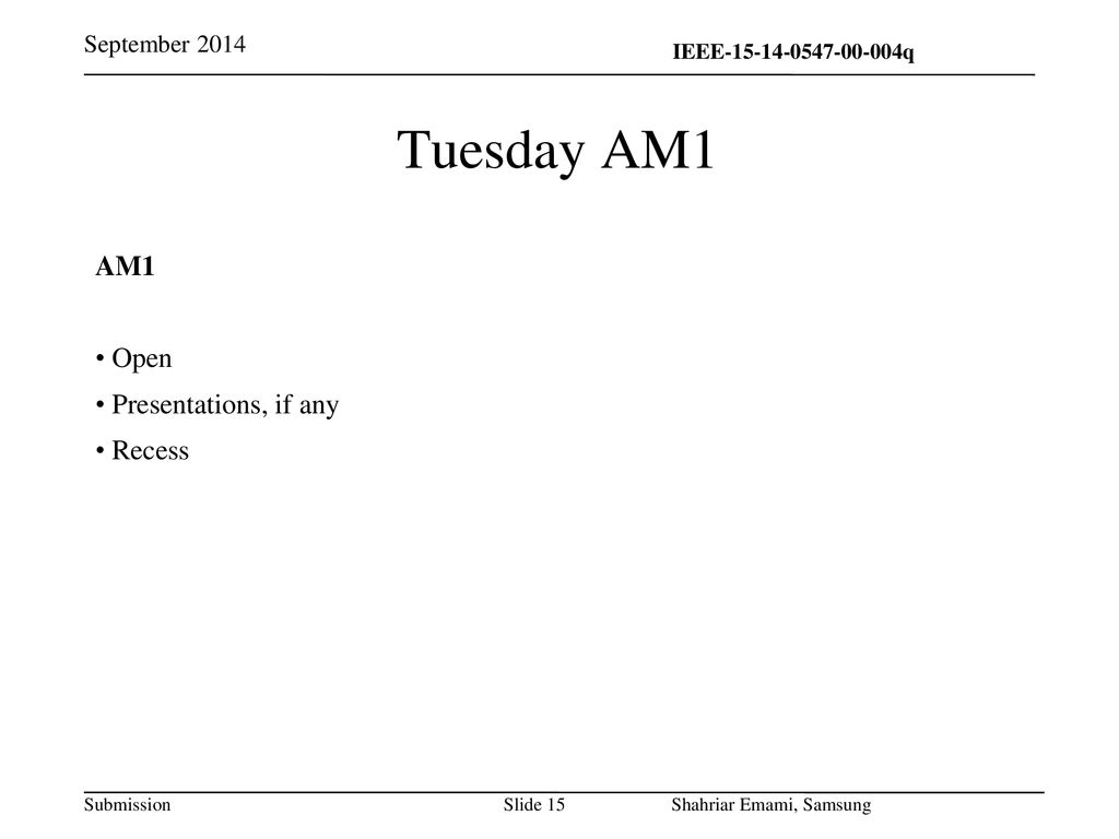 Tuesday AM1 AM1 Open Presentations, if any Recess September 2014