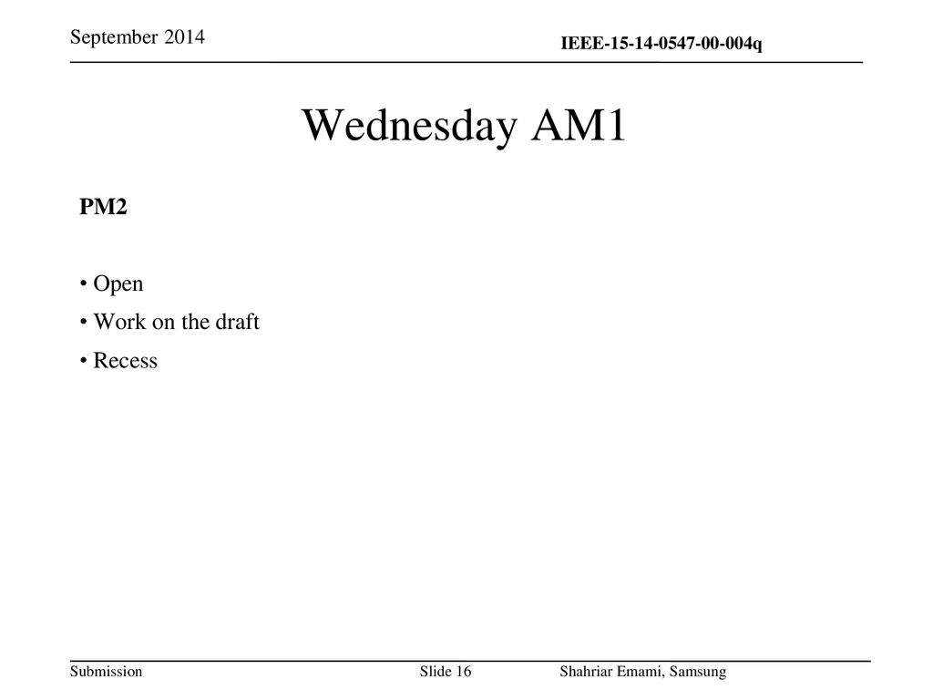 Wednesday AM1 PM2 Open Work on the draft Recess September 2014