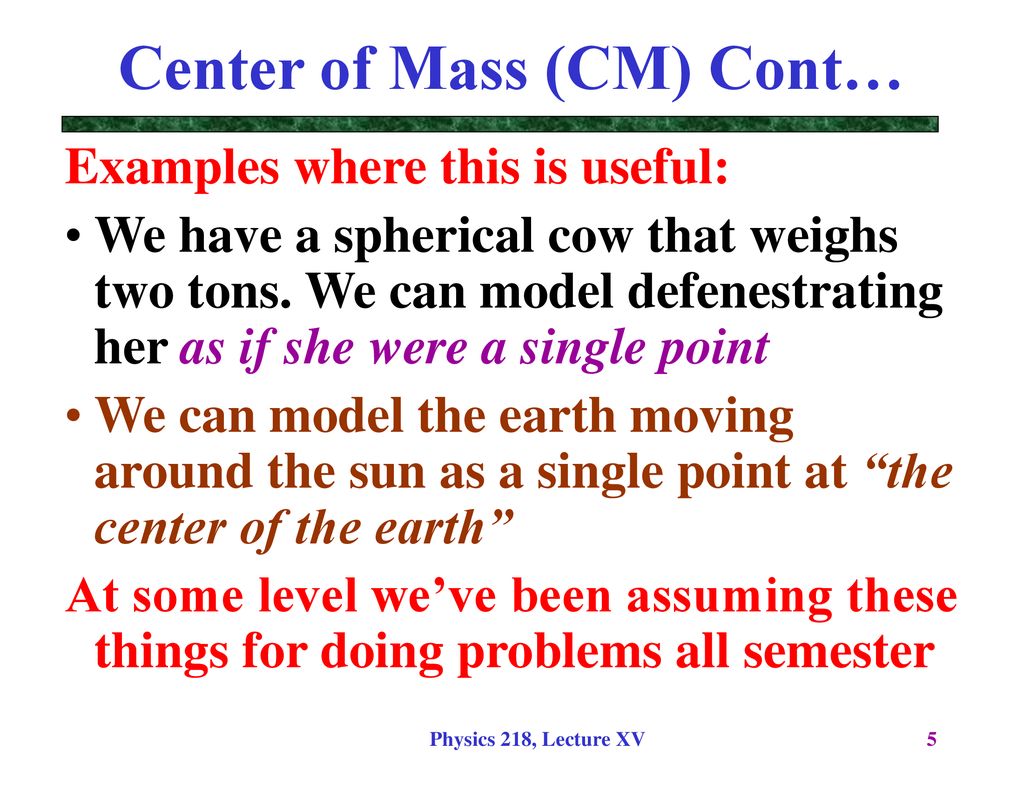 Center of Mass (CM) Cont…