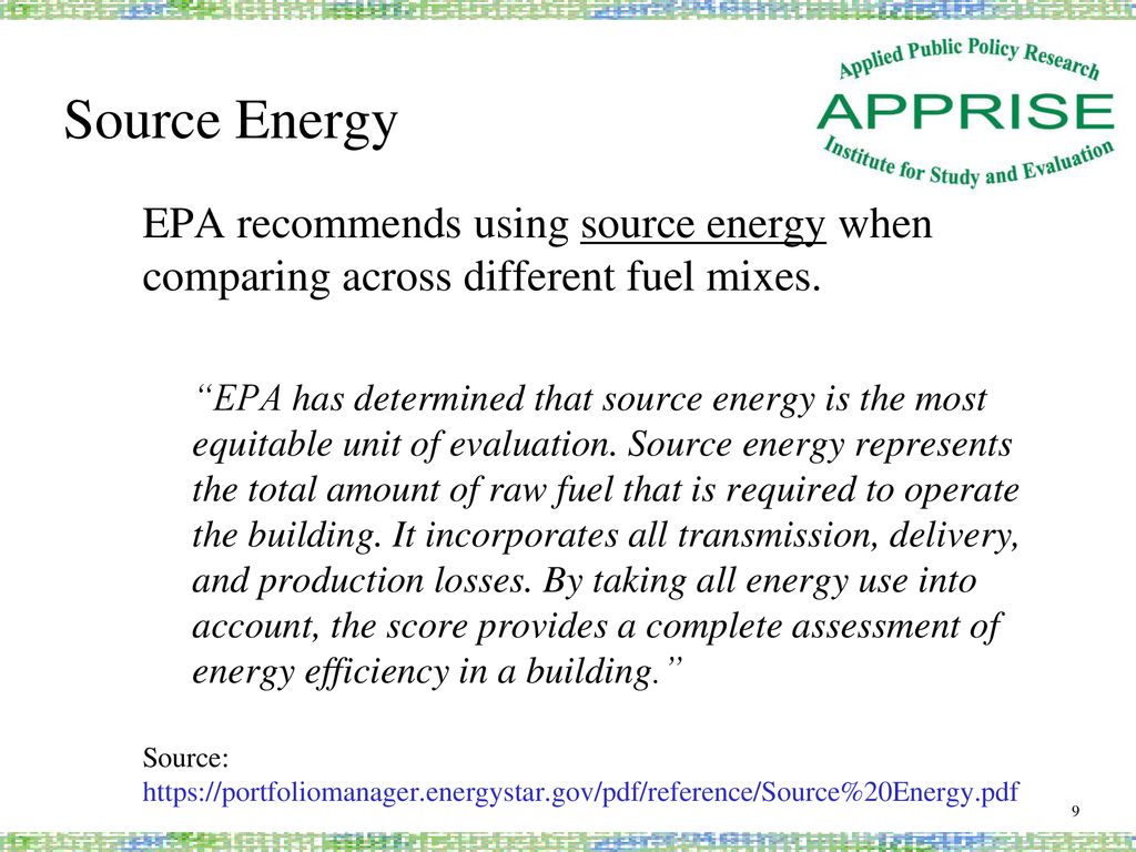 Source Energy EPA recommends using source energy when comparing across different fuel mixes.