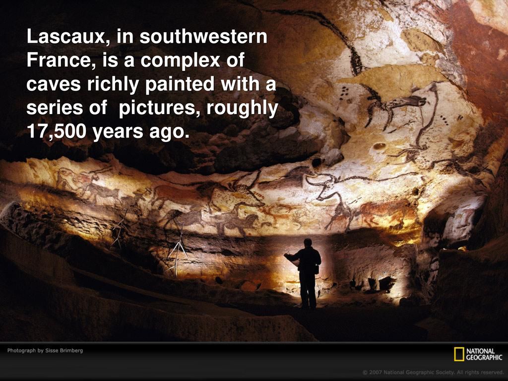 Lascaux, in southwestern France, is a complex of caves richly painted with a series of pictures, roughly 17,500 years ago.