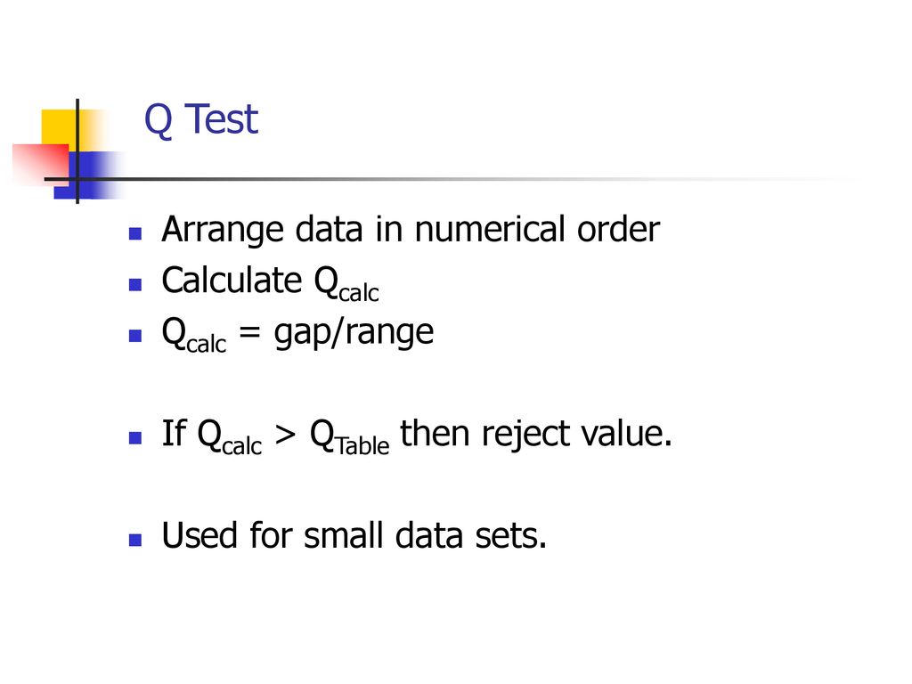 Q Test Arrange data in numerical order Calculate Qcalc
