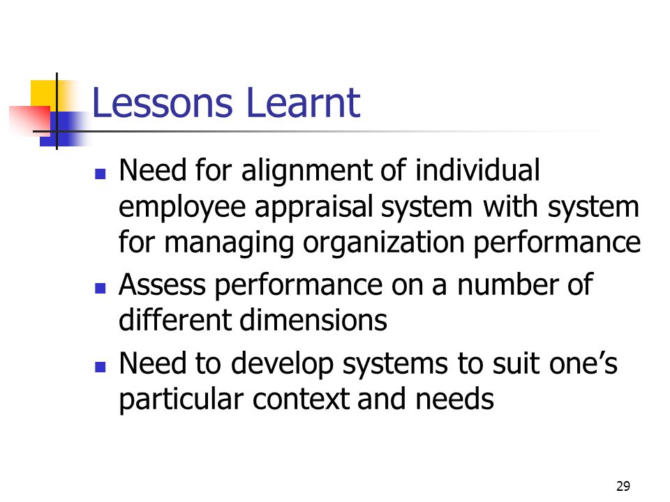 Lessons Learnt Need for alignment of individual employee appraisal system with system for managing organization performance.