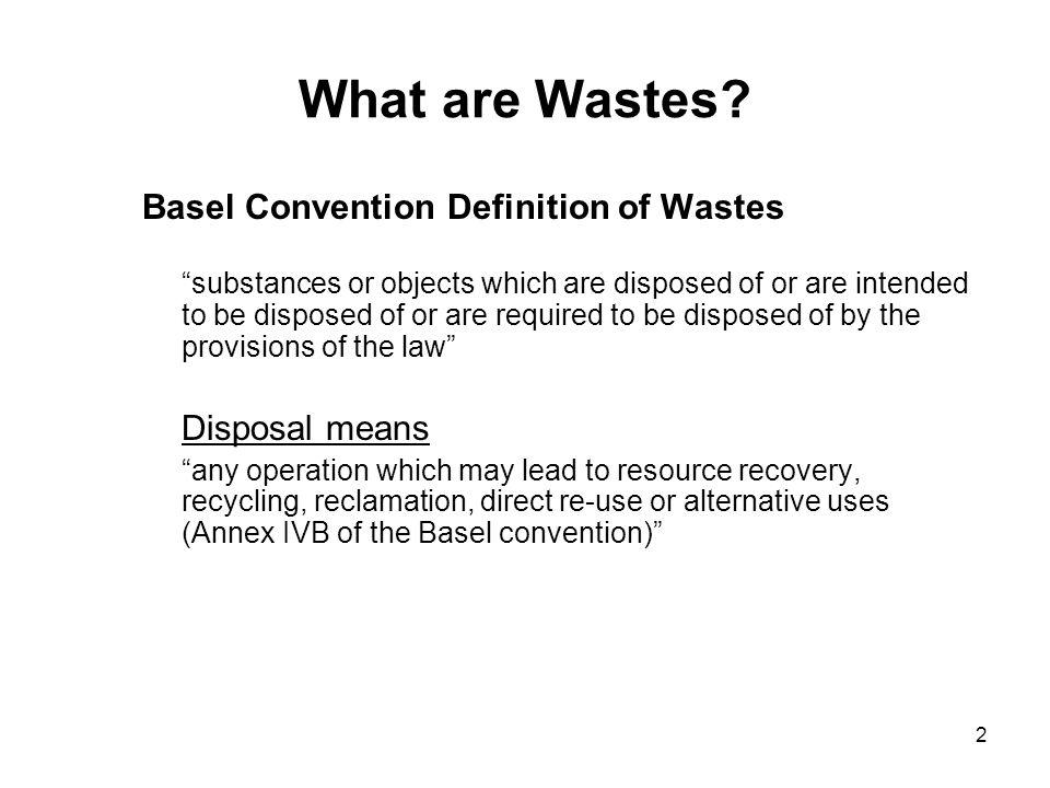 What are Wastes Basel Convention Definition of Wastes