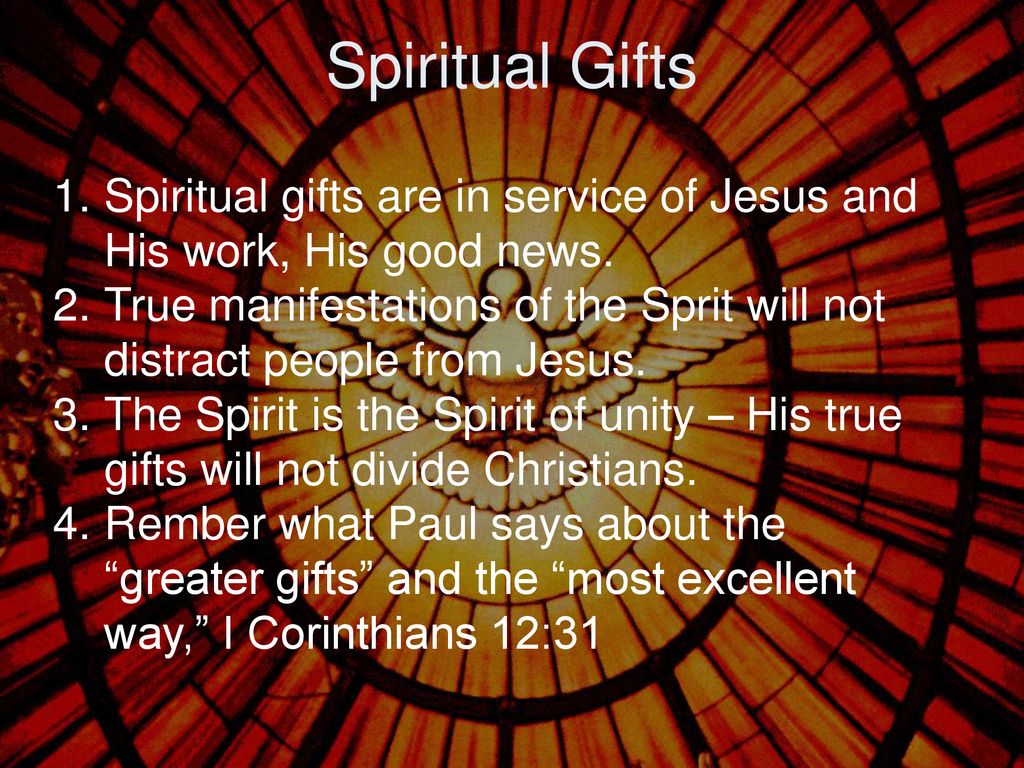 Spiritual Gifts Spiritual gifts are in service of Jesus and His work, His good news.