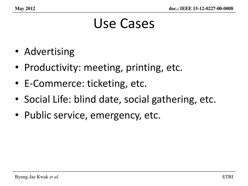Use Cases Advertising Productivity: meeting, printing, etc.