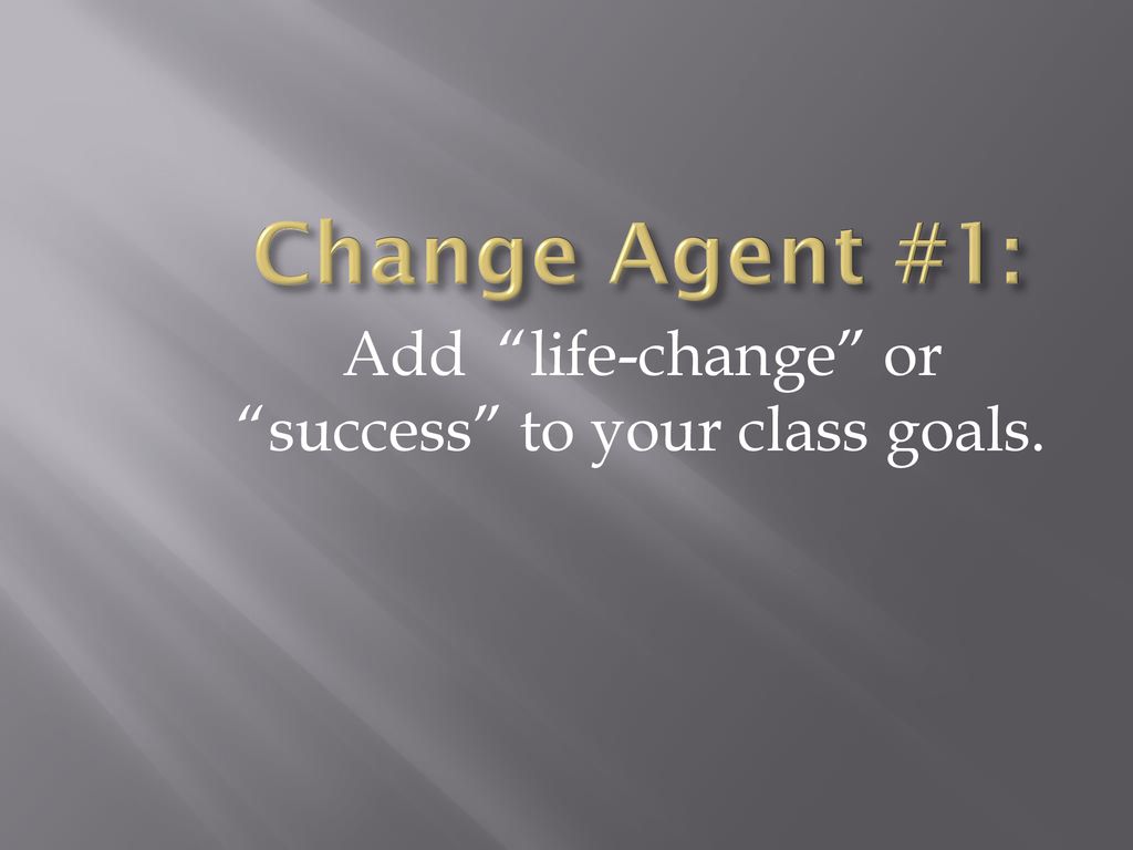 Add life-change or success to your class goals.