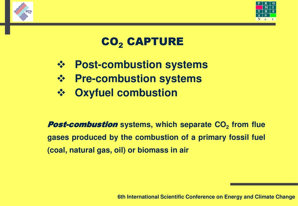 Post-combustion systems Pre-combustion systems Oxyfuel combustion