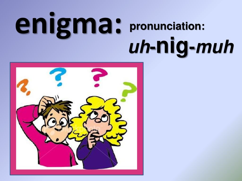 enigma: (noun) definition: a puzzling or inexplicable - ppt download