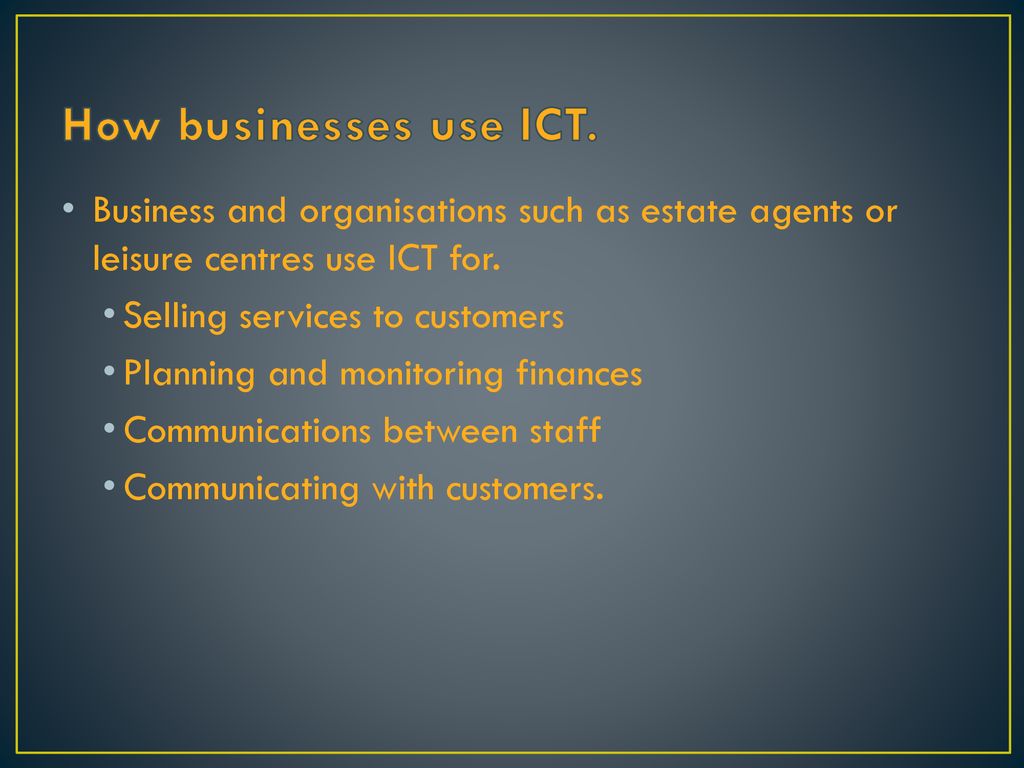 How ict is used businesses organisations and individuals use