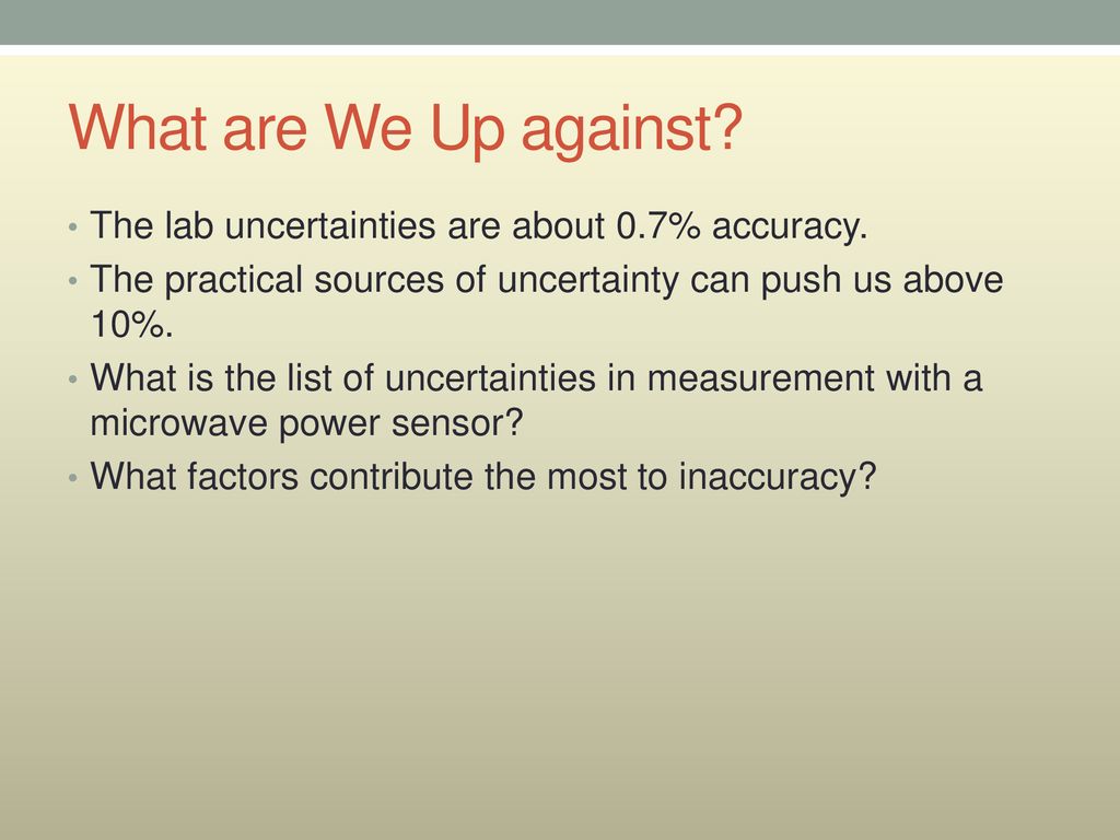 What are We Up against The lab uncertainties are about 0.7% accuracy.