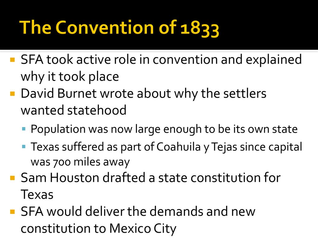 The Convention of 1833 SFA took active role in convention and explained why it took place.