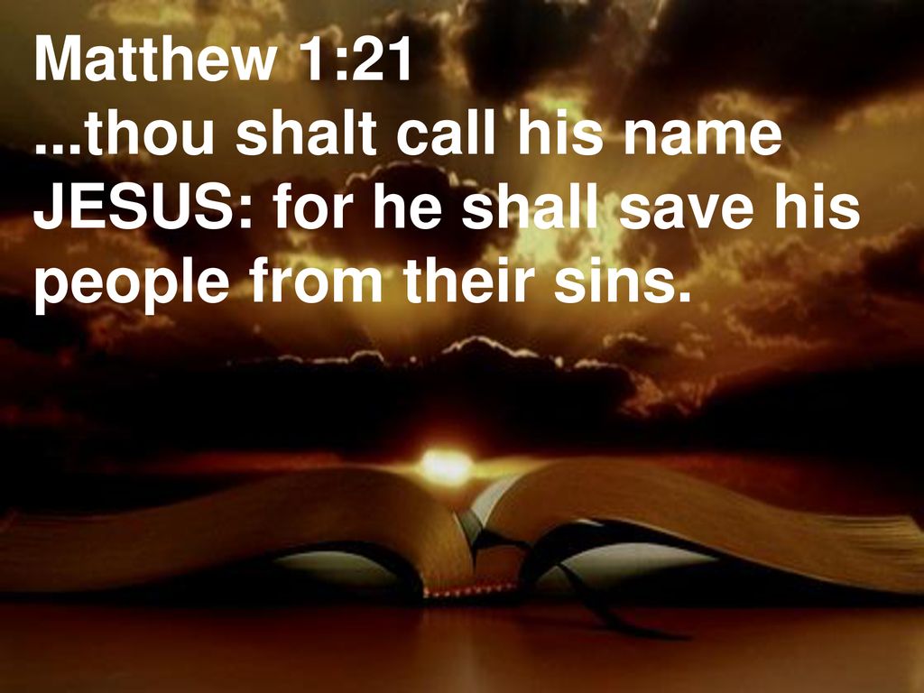 Matthew 1 Thou Shalt Call His Name Jesus For He Shall Save His People From Their Sins Ppt Download