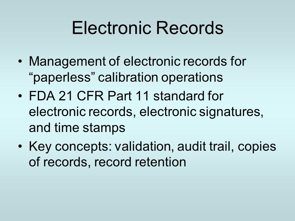 Electronic Records Management of electronic records for paperless calibration operations.