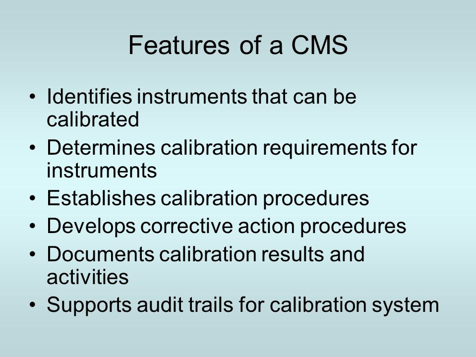 Features of a CMS Identifies instruments that can be calibrated