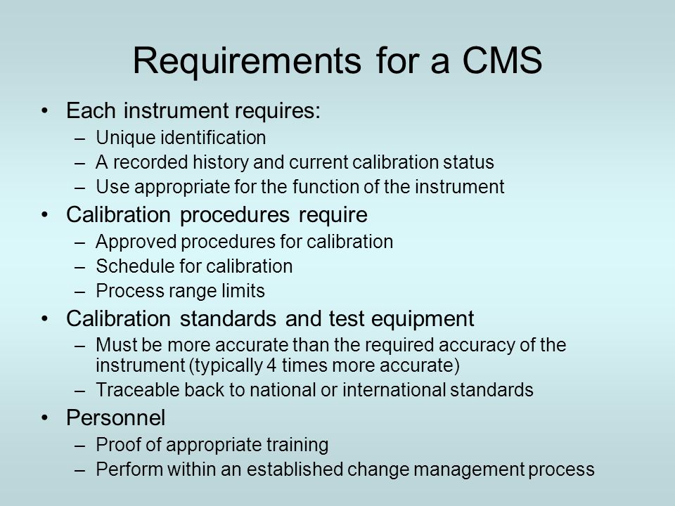 Requirements for a CMS Each instrument requires: