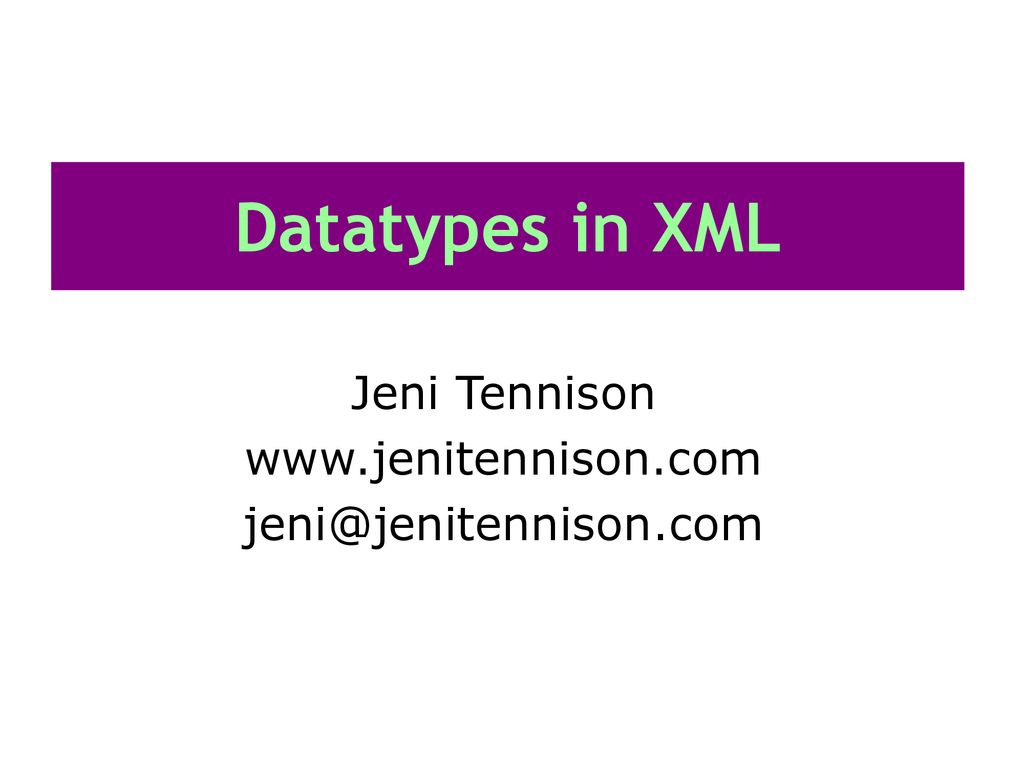 Datatypes in XML Jeni Tennison