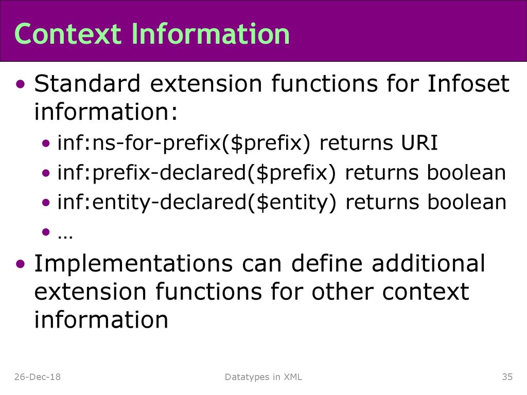 Context Information Standard extension functions for Infoset information: inf:ns-for-prefix($prefix) returns URI.