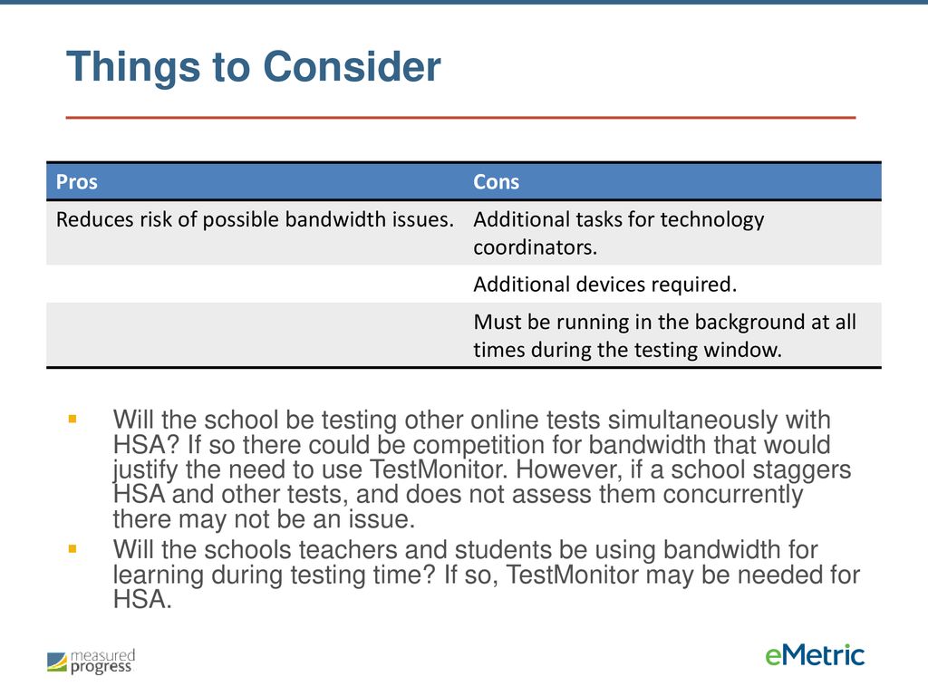 Things to Consider Pros. Cons. Reduces risk of possible bandwidth issues. Additional tasks for technology coordinators.