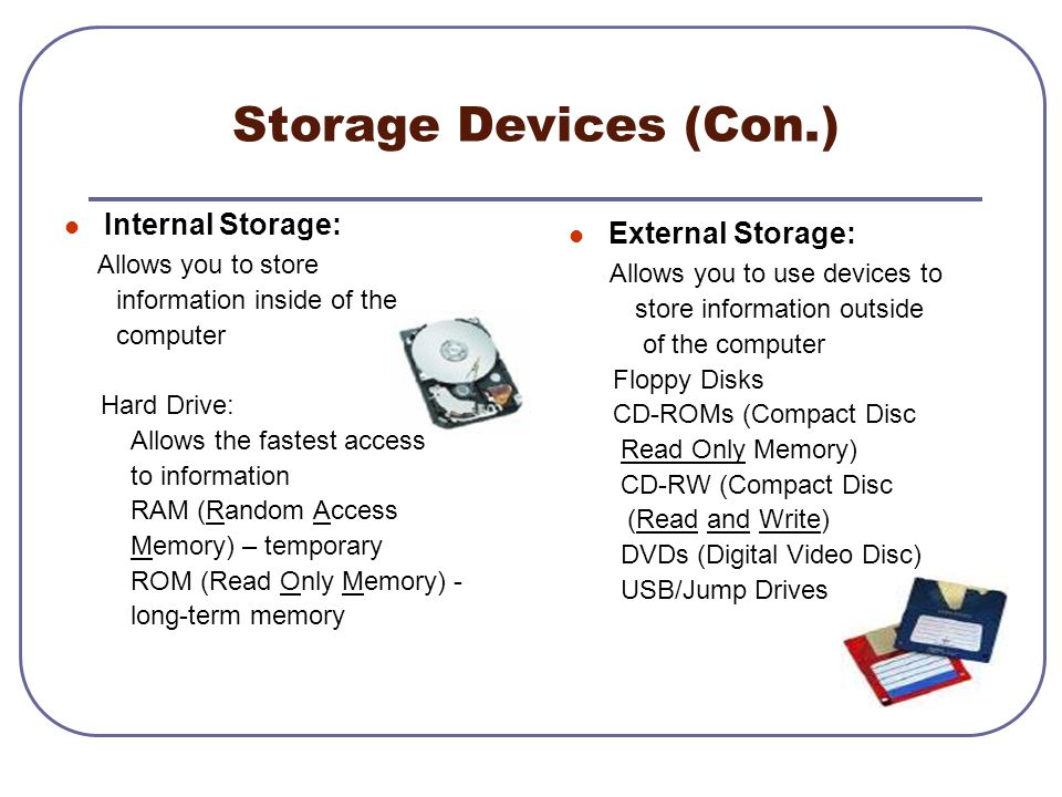 Storage Devices (Con.) Internal Storage: External Storage: