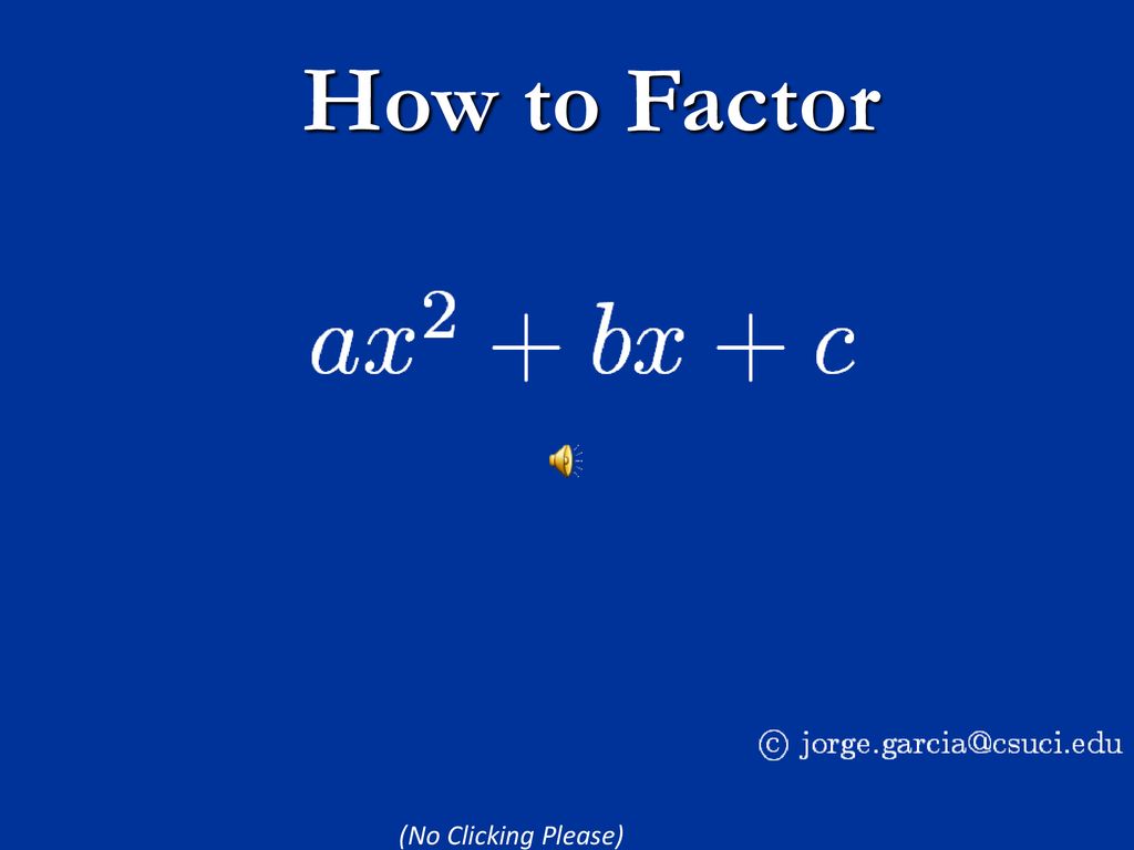 How to Factor (No Clicking Please)