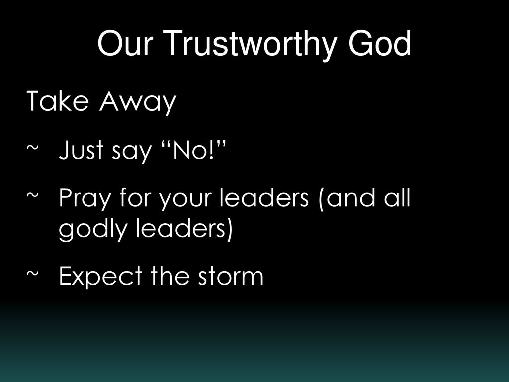 Our Trustworthy God. Our Trustworthy God For they all wanted to ...