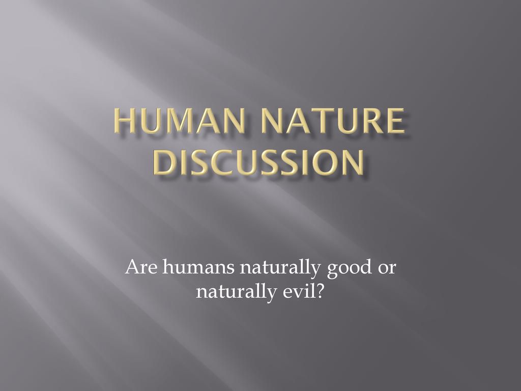 Human Nature Discussion - ppt download