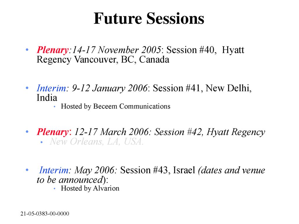 Future Sessions Plenary:14-17 November 2005: Session #40, Hyatt Regency Vancouver, BC, Canada.
