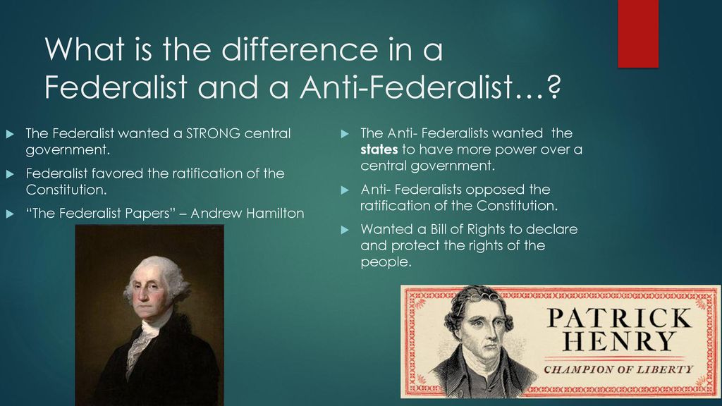 What is the difference in a Federalist and a Anti-Federalist…