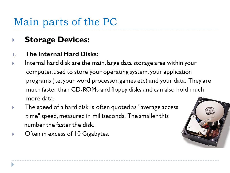 Main parts of the PC Storage Devices: The internal Hard Disks:
