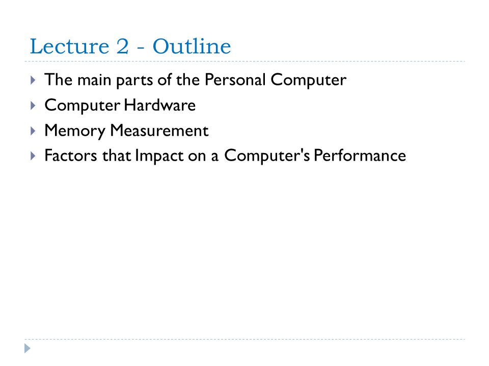 Lecture 2 - Outline The main parts of the Personal Computer