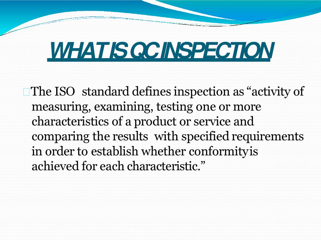 WHAT IS QC INSPECTION achieved for each characteristic.