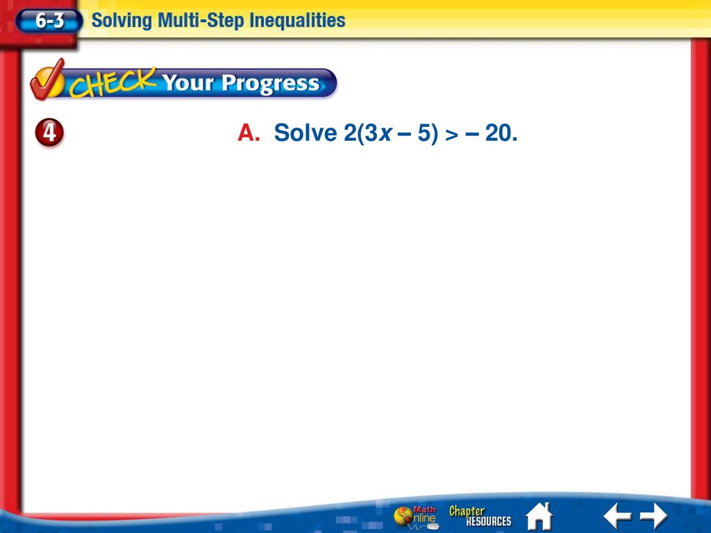 A. Solve 2(3x – 5) > – 20.